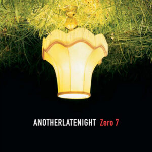 ZERO 7 / VARIOUS ARTISTS - Another Late Night: Zero 7