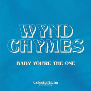 Wynd Chymes - Baby You're The One