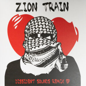 ZION TRAIN - DISSIDENT SOUNDS REMIX EP