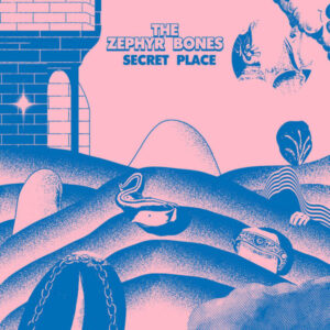 ZEPHYR BONES - SECRET PLACE