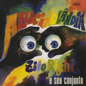 ZITO RIGHI E SEU CONJUNTO - ALUCINOLANDIA