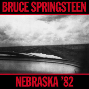 Springsteen, Bruce - Nebraska 82: Expanded Edition