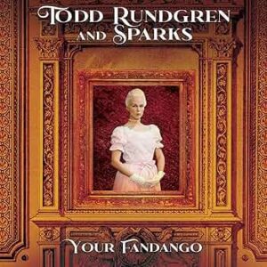 TODD RUNDGREN & SPARKS - YOUR FANDANGO