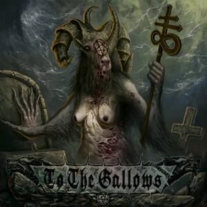 TO THE GALLOWS - Fury Of The Netherworld