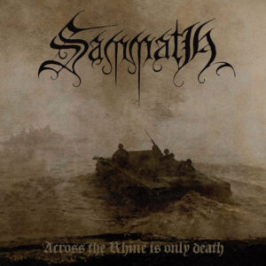 SAMMATH - Across The Rhine Is Only Death