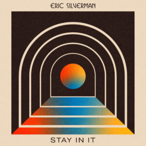ERIC SILVERMAN - Stay In It