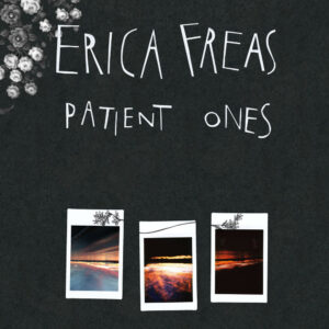 ERICA FREAS - Patient Ones