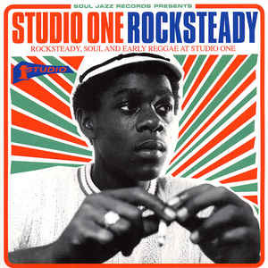 SOUL JAZZ RECORDS PRESENTS - STUDIO ONE ROCKSTEADY