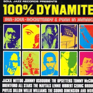 SOUL JAZZ RECORDS PRESENTS - 100% DYNAMITE! SKA, SOUL, ROCKSTEADY AND FUNK