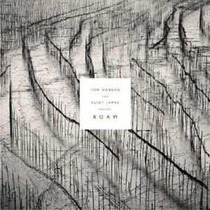 TOM HOBDEN & ELIOT JAMES - TOM HOBDEN & ELIOT JAMES PRESENT: ROAM