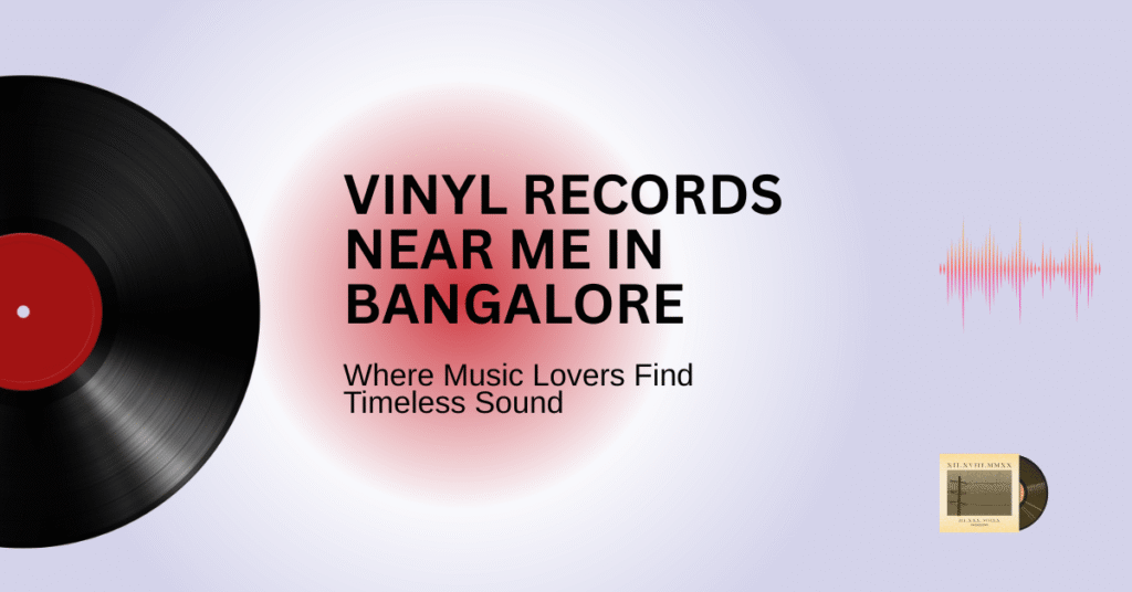 Vinyl Records Near Me in Bangalore