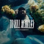TO KILL ACHILLES - Something To Remember Me By...