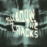 SHADOW IN THE CRACKS - Shadow In The Cracks