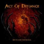 ACT OF DEFIANCE - BIRTH AND THE BURIAL Vinyl Record