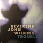 REVEREND JOHN WILKINS - TROUBLE