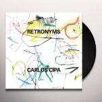CARLOS CIPA - Retronyms Vinyl Record