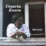 CESARIA EVORA - Mar Azul