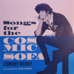 Seatbelts - COWBOY BEBOP: Songs for the Cosmic Sofa