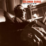 SOLOMON BURKE - DONT GIVE UP ON ME