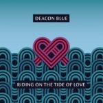 Deacon Blue - Riding On The Tide Of Love