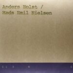 ANDERS HOLST / MADS EMIL NIELSEN - Anders Holst / Mads Emil Nielsen Vinyl Record