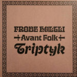 FRODE HALTLI AVANT FOLK - TRIPTYK