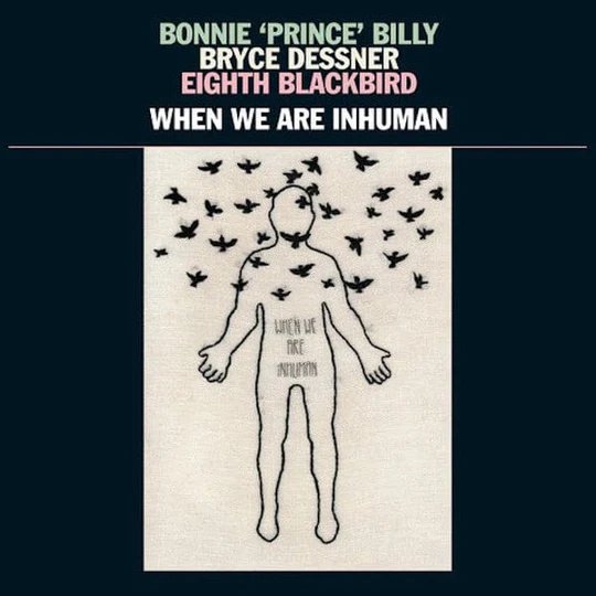 37D03D004LP.jpg BONNIE 'PRINCE' BILLY & BRYCE DESSNER & EIGHTH BLA - WHEN WE ARE INHUMAN Vinyl Record - Image 1