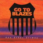 GO TO BLAZES - And Other Crimes