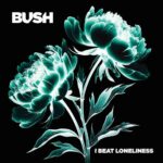 Bush - I Beat Loneliness Vinyl Record