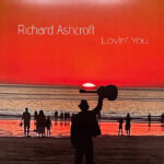 RICHARD ASHCROFT - LOVIN YOU
