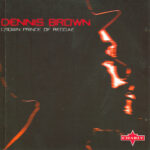 DENNIS BROWN - CROWN PRINCE OF REGGAE