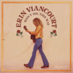 ERIN VIANCOURT - Wont Die This Way