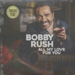 BOBBY RUSH - ALL MY LOVE FOR YOU Vinyl Record