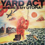 Yard Act - Where¬øs My Utopia?