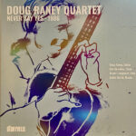 DOUG RANEY QUARTET - NEVER SAY YES - 1986
