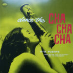 TITO PUENTE - DANCE THE CHA CHA CHA