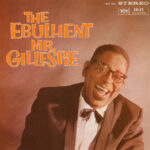 Dizzy Gillespie - The Ebullient Mr. Gillespie