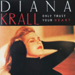 Diana Krall - Only Trust Your Heart