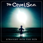 CRUEL SEA - STRAIGHT INTO THE SUN