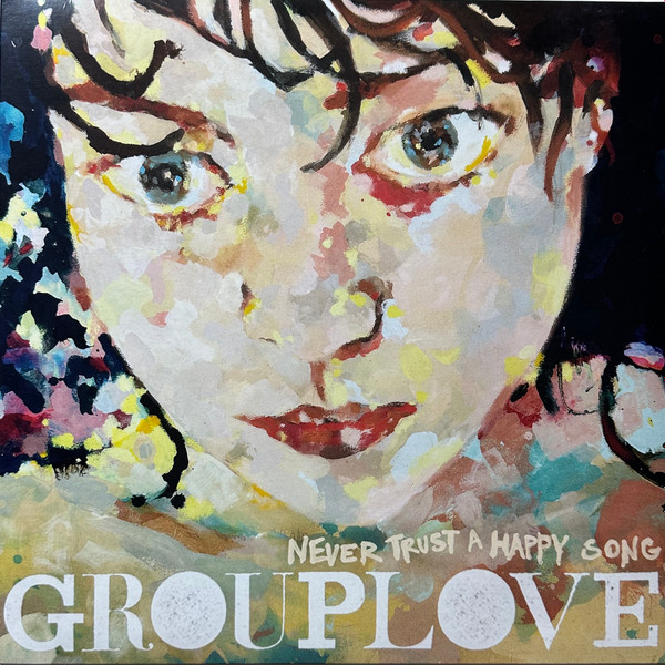 75678643125.jpg GROUPLOVE - Never Trust A Happy Song - Image 1