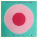 Brian Eno Beatie Wolfe - Liminal