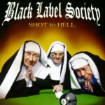 BLACK LABEL SOCIETY - SHOT TO HELL