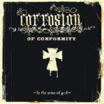 CORROSION OF CONFORMITY - IN THE ARMS OF GOD