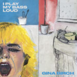 BIRCH GINA - I PLAY MY BASS LOUD