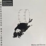 UNDERGROUND RAILROAD - Sticks & Stones