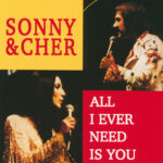 SONNY & CHER - ALL I EVER NEED IS YOU