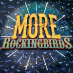 ROCKINGBIRDS - MORE ROCKINGBIRDS