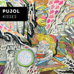 PUJOL - Kisses (W / Poster) (Rsd)