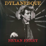 Bryan Ferry - Dylanesque