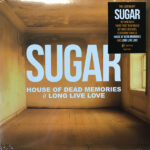 Sugar - House of Dead Memories / Long Live Love
